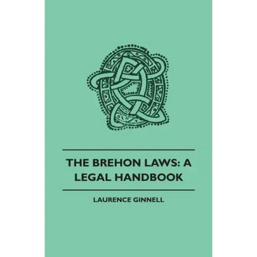 The Brehon Laws: A Legal Handbook