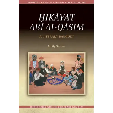 Ḥikāyat Abī Al-Qāsim: A Literary Banquet