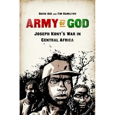 Army of God: Joseph Kony's War in Central Africa
