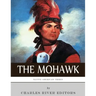 Native American Tribes: The History and Culture of the Mohawk