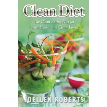 Clean Diet: The Clean Eating Diet for Great Health and Clean Living