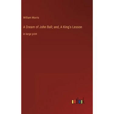 A Dream of John Ball; and, A King's Lesson: in large print