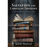 Salvation and Christian Theology: A Comparison of Protestant Theological Systems