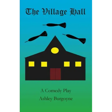 The Village Hall: A Comedy Play