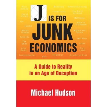 J Is for Junk Economics: A Guide to Reality in an Age of Deception
