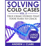 Solving Cold Cases ***Large Print Edition***: True Crime Stories that Took Years to Crack