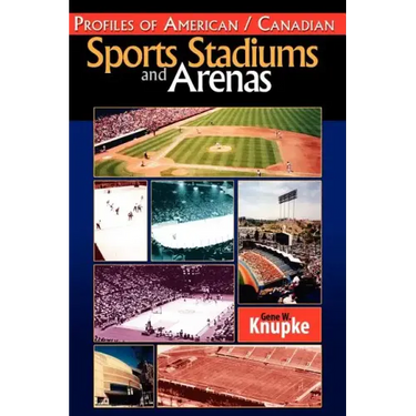 Profiles of American / Canadian Sports Stadiums and Arenas