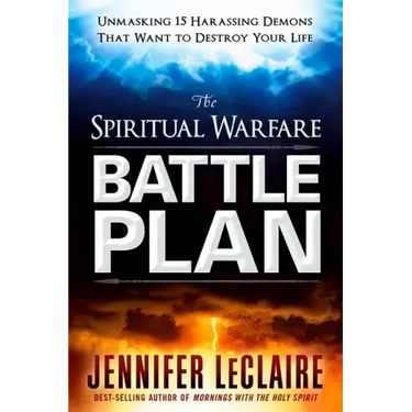 The Spiritual Warfare Battle Plan: Unmasking 15 Harassing Demons That Want to Destroy Your Life