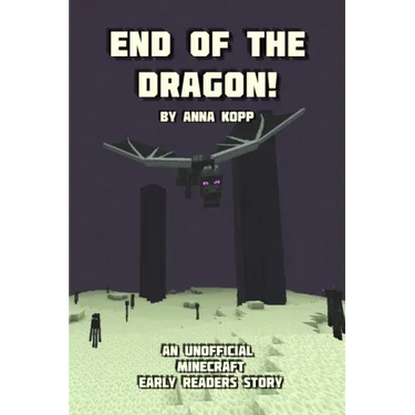 End of the Dragon!: An Unofficial Minecraft Story For Early Readers