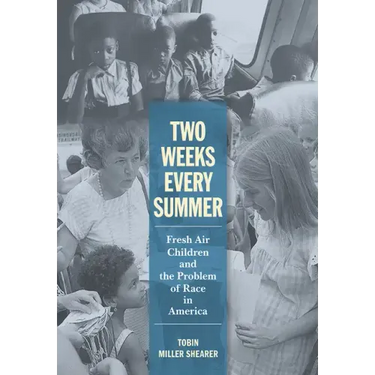 Two Weeks Every Summer: Fresh Air Children and the Problem of Race in America