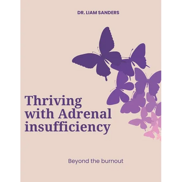 Thriving with Adrenal Insufficiency: Beyond the Burnout