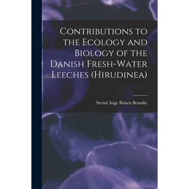 Contributions to the Ecology and Biology of the Danish Fresh-water Leeches (Hirudinea)