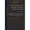 The Journal of Major George Washington: Sent by the Hon. Robert Dinwiddie, Esq; His Majesty's Lieutenant-governor, and Commander in Chief of Virginia,
