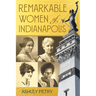 Remarkable Women of Indianapolis