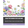 Large Print Summer Dot-To-Dot Book: Beautiful Flowers Insects and Garden Scenes