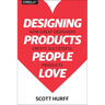 Designing Products People Love: How Great Designers Create Successful Products