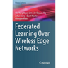 Federated Learning Over Wireless Edge Networks