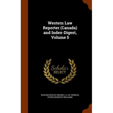 Western Law Reporter (Canada) and Index-Digest, Volume 5