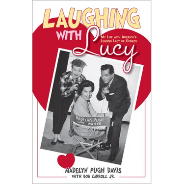 Laughing with Lucy: My Life with America's Leading Lady of Comedy