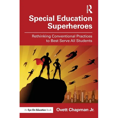Special Education Superheroes: Rethinking Conventional Practices to Best Serve All Students