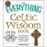 The Everything Celtic Wisdom Book: Find Inspiration Through Ancient Traditions, Rituals, and Spirituality