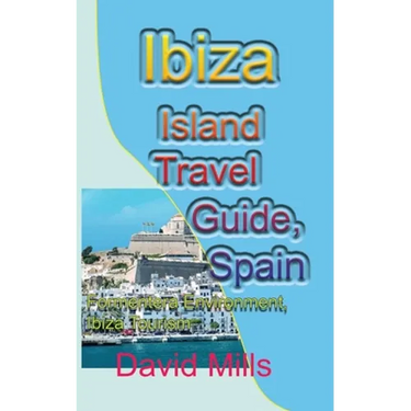 Ibiza Island Travel Guide, Spain: Formentera Environment, Ibiza Tourism