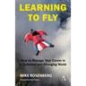 Learning to Fly: How to Manage Your Career in a Turbulent and Changing World