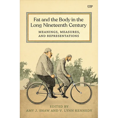 Fat and the Body in the Long Nineteenth Century: Meanings, Measures, and Representations