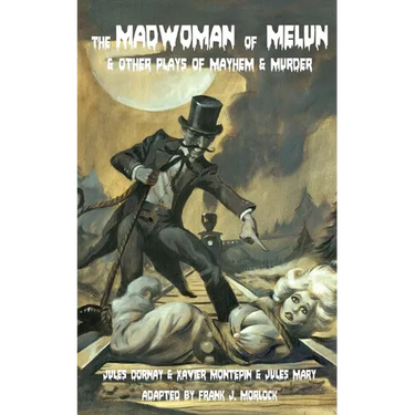The Madwoman of Melun & Other Plays of Murder & Mayhem