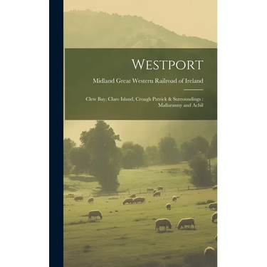 Westport: Clew Bay, Clare Island, Croagh Patrick & Surroundings: Mallaranny and Achil
