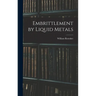 Embrittlement by Liquid Metals