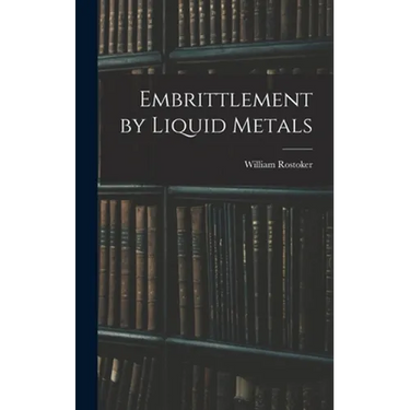 Embrittlement by Liquid Metals