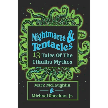 Nightmares & Tentacles: 13 Tales of the Cthulhu Mythos