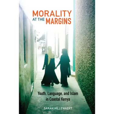 Morality at the Margins: Youth, Language, and Islam in Coastal Kenya