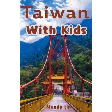 Taiwan With Kids: The Local Guide to Family Fun in Taiwan