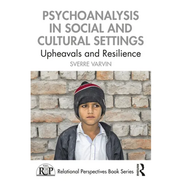 Psychoanalysis in Social and Cultural Settings: Upheavals and Resilience
