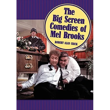 The Big Screen Comedies of Mel Brooks