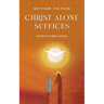 Christ Alone Suffices