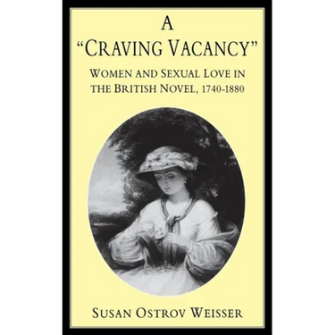 A Craving Vacancy: Women and Sexual Love in the British Novel, 1740-1880
