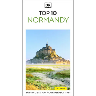 DK Top 10 Normandy: Top 10 Lists for Your Perfect Trip, Plus an All-Weather Folded Map