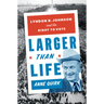 Larger Than Life: Lyndon B. Johnson and the Right to Vote