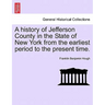 A history of Jefferson County in the State of New York from the earliest period to the present time.