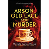 Arson, Old Lace and Murder