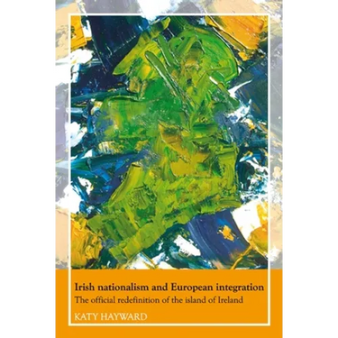 Irish Nationalism and European Integration: The Official Redefinition of the Island of Ireland