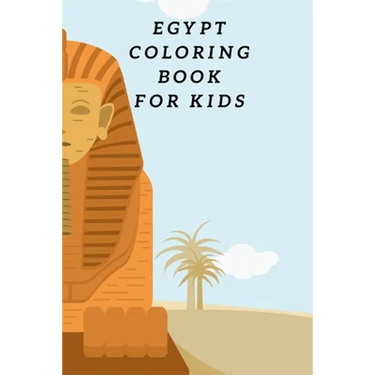 Egypt Coloring Book For Kids: Egyptian Pyramids, Camel, Queen, Pharaoh & Other Coloring Figure For Children