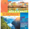 Where in the World is Scandinavia? The World in Spatial Terms Social Studies 3rd Grade Children's Geography & Cultures Books
