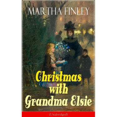 Christmas with Grandma Elsie (Unabridged): Children's Classic
