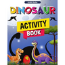 Dinosaur Activity Book: Fun Dino Activity Book, A Great Prehistoric Activity Workbook for Boys and Girls