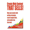 Create Web Content that Sells! Wow your market with writing strategies, search engine hints, and graphic tips that work