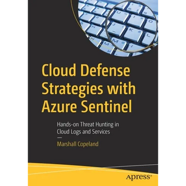 Cloud Defense Strategies with Azure Sentinel: Hands-On Threat Hunting in Cloud Logs and Services